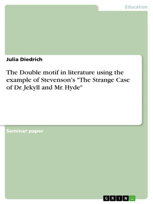 cover image of The Double motif in literature using the example of Stevenson's "The Strange Case of Dr. Jekyll and Mr. Hyde"